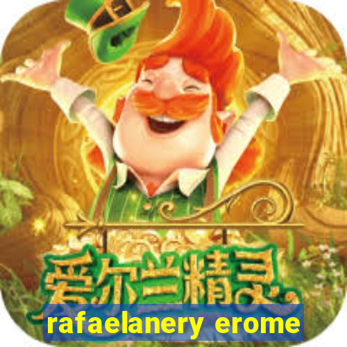 rafaelanery erome